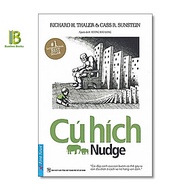 Sách - Cú Hích - Richard H.Thaler - Nobel Kinh Tế 2017 - Top 1 The International Best Seller - Tặng 
