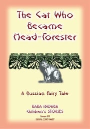 THE CAT WHO BECAME HEAD-FORRESTER - A Russian Fairy Story Anon E Mouse