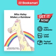 Miss Haley Makes a Rainbow by Pamela Sue Pearson (Author), Hayden Pearson (Illustra - 9781737337355