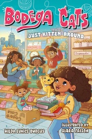 Bodega Cats: Just Kitten Around BODEGA CATS JUST KITTEN AROUND （Bodega Cats） [ Hilda Eunice Burgos ]