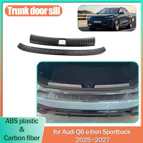 Car Trunk Door Sill for Audi Q6 e-tron Sportback SUV S-Line 2025~2027 ABS Anti-scratch Threshold Scu