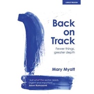 Back on Track : Fewer things, greater depth by Mary Myatt (UK edition, paperback)