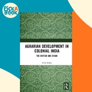 Agrarian Development in Colonial India : The British and Bihar by Peter Robb (UK edition, hardcover)