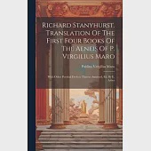 Richard Stanyhurst. Translation Of The First Four Books Of The Aeneis Of P. Virgilius Maro: With Other Poetical Devices Thereto Annexed, Ed. By E. Arb