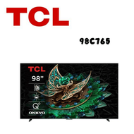 【TCL】98C765 98型 4K QD-Mini LED 144Hz Google TV 量子點智能聯網顯示器 (含基本安裝)