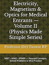 Electricity, Magnetism & Optics for Medical Entrants — Volume II (Physics Made Simple Series): NEET 
