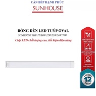OVAL SUNHOUSE SHE-TUBOV-22W/25W/50W/70W LED TUBE LIGHT BULB