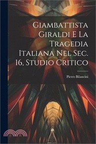 86061.Giambattista Giraldi e la tragedia italiana nel sec. 16, studio critico