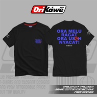 Ora Melu Ragat Ora Don'T Nyacat T-Shirt By ORIKAWE.DVSN Cotton Combed 24s Free Stickers Unisex Men W