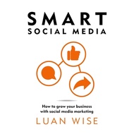 Smart Social Media Book: How to grow your business with Social Media marketing S