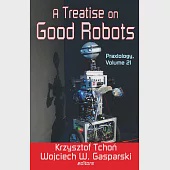 A Treatise on Good Robots: Praxiology