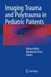 Imaging Trauma and Polytrauma in Pediatric Patients Vittorio Miele