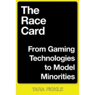 The Race Card : From Gaming Technologies to Model Minorities by Tara Fickle (US edition, paperback)