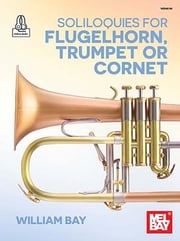 Soliloquies for Flugelhorn, Trumpet or Cornet William Bay