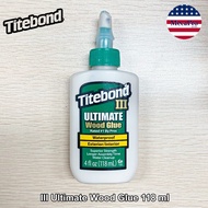 Titebond® III Ultimate Wood Glue 118 ml กาวไม้ติดไม้ ทนน้ำ สําหรับงานภายนอก ภายใน