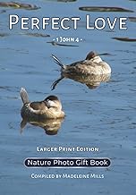 Perfect Love: 1 John 4 - Nature Photo Gift Book - Larger Print Edition (Wedding Hymne Series)