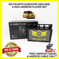 SOUNDSTREAM KIA PICANTO EUROSTAR 2004-2009 9 INCH ANDROID PLAYER SET (FREE CAR CAMERA+CASING)
