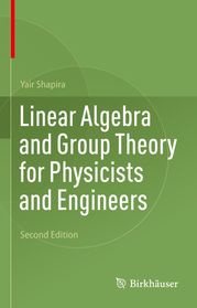 Linear Algebra and Group Theory for Physicists and Engineers Yair Shapira