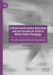 Critical Social Justice Education and the Assault on Truth in White Public Pedagogy Rick Lybeck