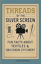 Threads of the Silver Screen: Fun Facts About Threads, Textiles & Onscreen Stitchery