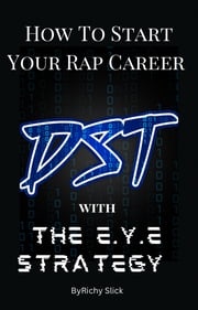 How To Start Your Rap Career with The E.Y.E. Strategy Richard Ealey