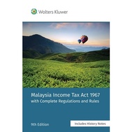 MALAYSIA INCOME TAX ACT 1967 With Complete Regulations and Rules 9th Edition (2021) Includes History