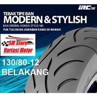 STYLO 160 REAR TIRE 130/80-12 130 IRC Ring 12 TUBLESS TUBLES AHM Astra Honda Motor IRC SCT 001 Mobic