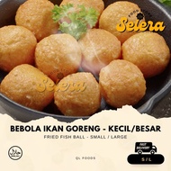 【SELERA】BEBOLA IKAN GORENG -(KECIL/BESAR)- 160/230 G