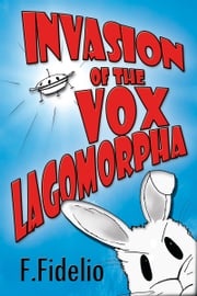 Invasion of the Vox Lagomorpha F. Fidelio