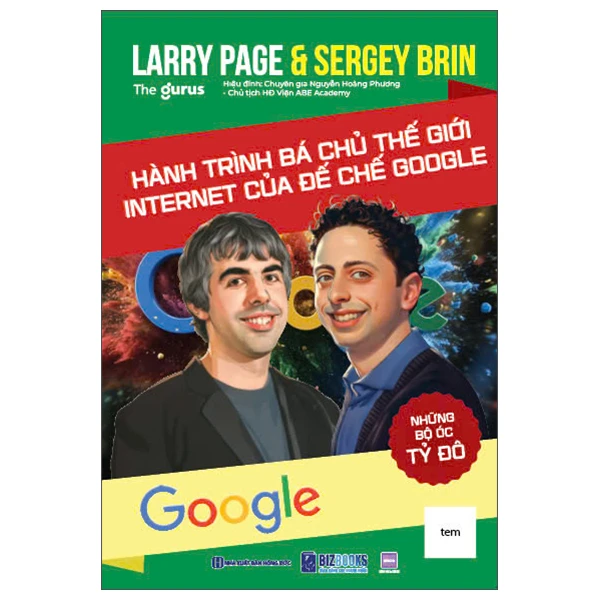 Những Bộ Óc Tỷ Đô - Larry Page Và Sergey Brin - Hành Trình Bá Chủ Thế Giới Internet Của Đế Chế Googl