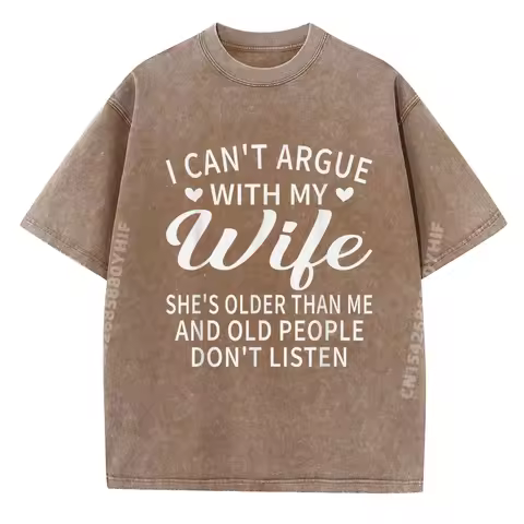 I Can Not Argue With My Wife She is Older Than Me Funny Wife Mens Designer Clothes Women T Shirt Hom