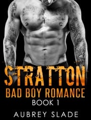 Stratton: Bad Boy Romance Book 1 Aubrey Slade