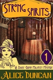 Strong Spirits (A Daisy Gumm Majesty Mystery, Book 1) Alice Duncan