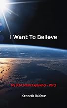 I Want To Believe: My CE5 Contact Experience - Part I