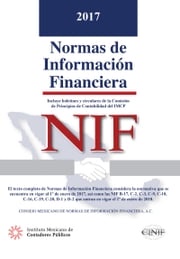 Normas de Información Financiera (NIF) 2017 Consejo Mexicano de Normas de Información Financiera IMCP