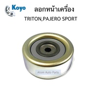 KOYO ลูกลอกสายพานหน้าเครื่อง TRITON PAJERO SPORT 2.5 ดีเซล รหัส.PU158026ARR1