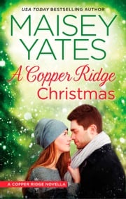 A Copper Ridge Christmas (Copper Ridge) Maisey Yates