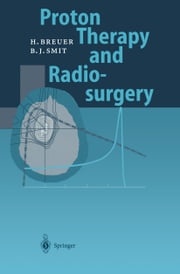 Proton Therapy and Radiosurgery Berend J. Smit
