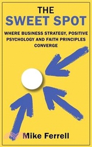 60214.The Sweet Spot: Where Business Strategy, Positive Psychology and Faith Principles Converge