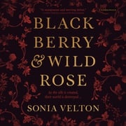 Blackberry and Wild Rose Sonia Velton