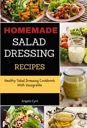 Homemade Salad Dressing Recipes Angela Cyril