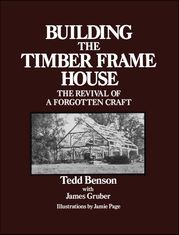 Building the Timber Frame House Tedd Benson