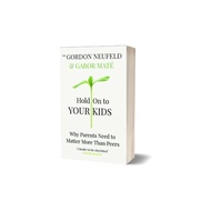 Hold On To Your Kids - Softcover Gabor Mate Book