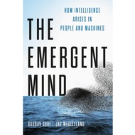 The Emergent Mind: How Intelligence Arises in People and Machines