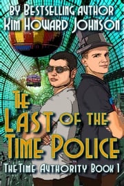 The Last of the Time Police: The Time Authority Book One Howard Johnson
