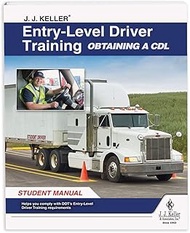 J. J. Keller Entry-Level Driver Training Obtaining a CDL Student Manual - Training for Student Drive