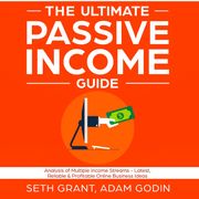 Ultimate Passive Income Guide, The Adam P. Godin, Seth Grant