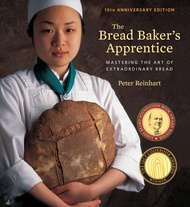 The Bread Bakers Apprentice 15th Anniversary Edition: Mastering the Art of Extraordinary Bread [A Ba