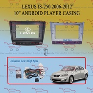LEXUS IS 250 2006-2012' 10" ANDROID PLAYER CASING