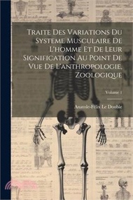 73369.Traite Des Variations Du Systeme Musculaire De L'homme Et De Leur Signification Au Point De Vue De L'anthropologie, Zoologique; Volume 1